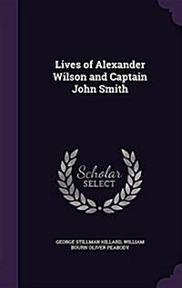 Lives of Alexander Wilson and Captain John Smith (Hardcover)