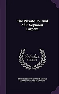 The Private Journal of F. Seymour Larpent (Hardcover)