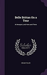 Belle Brittan on a Tour: At Newport, and Here and There (Hardcover)