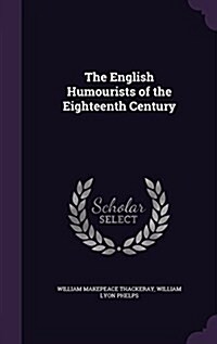 The English Humourists of the Eighteenth Century (Hardcover)