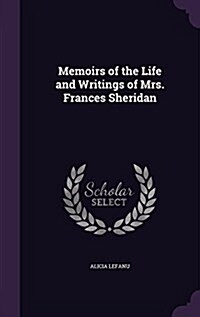 Memoirs of the Life and Writings of Mrs. Frances Sheridan (Hardcover)