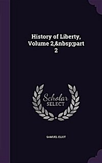 History of Liberty, Volume 2, Part 2 (Hardcover)