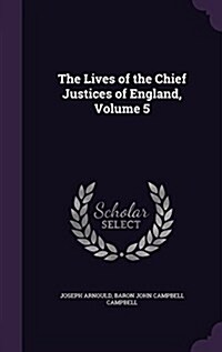 The Lives of the Chief Justices of England, Volume 5 (Hardcover)