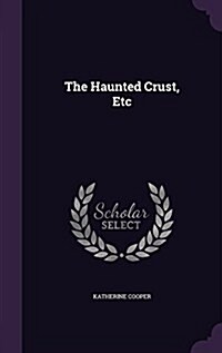 The Haunted Crust, Etc (Hardcover)