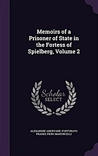 Memoirs of a Prisoner of State in the Fortess of Spielberg, Volume 2 (Hardcover)