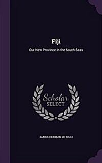 Fiji: Our New Province in the South Seas (Hardcover)