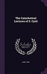 The Catechetical Lectures of S. Cyril (Hardcover)