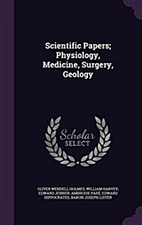 Scientific Papers; Physiology, Medicine, Surgery, Geology (Hardcover)
