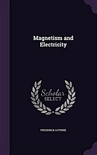 Magnetism and Electricity (Hardcover)