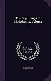 The Beginnings of Christianity, Volume 1 (Hardcover)