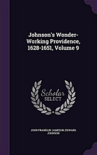 Johnsons Wonder-Working Providence, 1628-1651, Volume 9 (Hardcover)