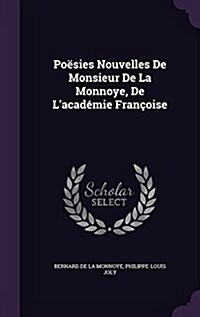 Po?ies Nouvelles De Monsieur De La Monnoye, De Lacad?ie Fran?ise (Hardcover)