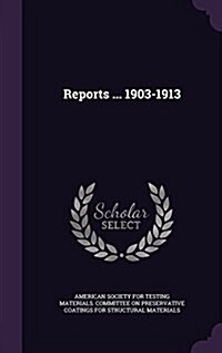 Reports ... 1903-1913 (Hardcover)