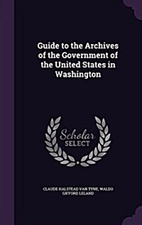 Guide to the Archives of the Government of the United States in Washington (Hardcover)