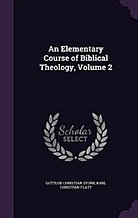 An Elementary Course of Biblical Theology, Volume 2 (Hardcover)