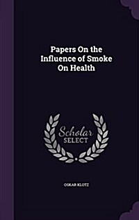 Papers on the Influence of Smoke on Health (Hardcover)