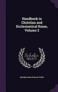 Handbook to Christian and Ecclesiastical Rome, Volume 2 (Hardcover)