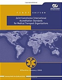 Joint Commission International Accreditation Standards for Medical Transport Organizations (Paperback, 1st, Spiral)
