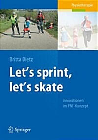 Lets Sprint, Lets Skate: Innovationen im PNF-Konzept (Paperback)