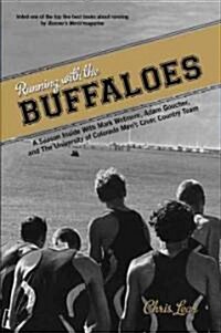 Running with the Buffaloes: A Season Inside with Mark Wetmore, Adam Goucher, and the University of Colorado Mens Cross Country Team (Paperback)