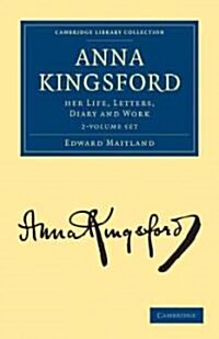 Anna Kingsford 2 Volume Set : Her Life, Letters, Diary and Work (Package)