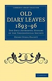 Old Diary Leaves 1893–6 : The Only Authentic History of the Theosophical Society (Paperback)