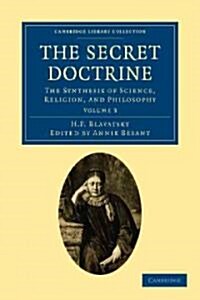 The Secret Doctrine : The Synthesis of Science, Religion, and Philosophy (Paperback)
