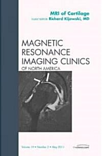 MRI of Cartilage, An Issue of Magnetic Resonance Imaging Clinics (Hardcover)