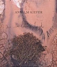 Anselm Kiefer: Geheimnis Der Farne (Hardcover)