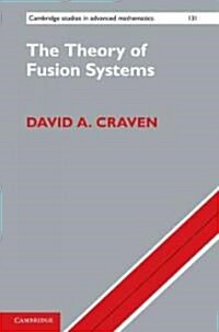 The Theory of Fusion Systems : An Algebraic Approach (Hardcover)