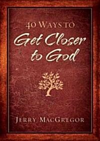 40 Ways to Get Closer to God (Paperback, CSM)