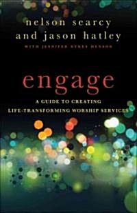 Engage: A Guide to Creating Life-Transforming Worship Services (Paperback)