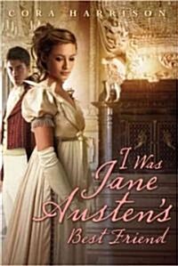 I Was Jane Austens Best Friend (Paperback)