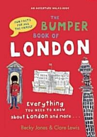 The Bumper Book of London : Everything You Need to Know About London and More... (Paperback)