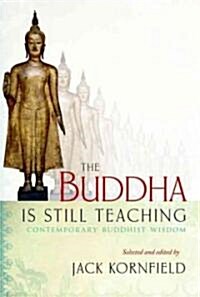 The Buddha Is Still Teaching: Contemporary Buddhist Wisdom (Paperback)