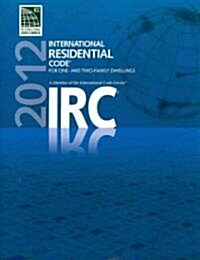 International Residential Code for One- and Two- Family Dwellings 2012 (Paperback)