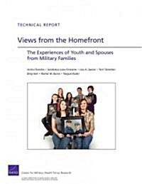 Views from the Homefront: The Experience of Youth and Spouses from Military Families (Paperback)