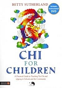 Chi for Children : A Practical Guide to Teaching Tai Chi and Qigong in Schools and the Community (Undefined)