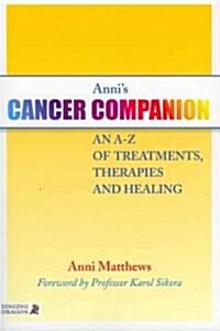 Annis Cancer Companion : An A-Z of Treatments, Therapies and Healing (Paperback)