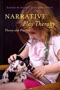 Narrative Play Therapy : Theory and Practice (Paperback)