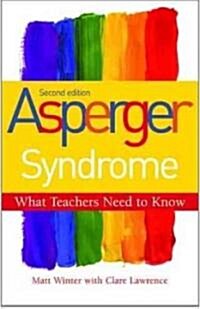 Asperger Syndrome - What Teachers Need to Know (Paperback, 2 Revised edition)