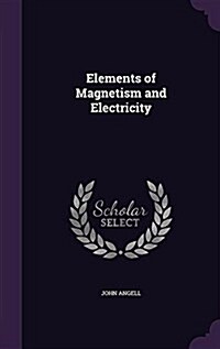 Elements of Magnetism and Electricity (Hardcover)