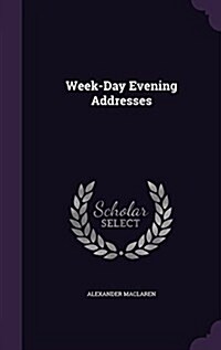 Week-Day Evening Addresses (Hardcover)