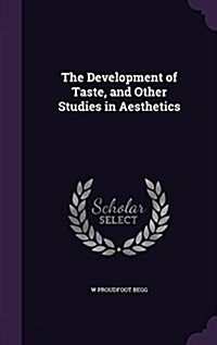 The Development of Taste, and Other Studies in Aesthetics (Hardcover)