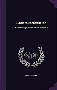 Back to Methuselah: A Metabiological Pentateuch, Volume 2 (Hardcover)