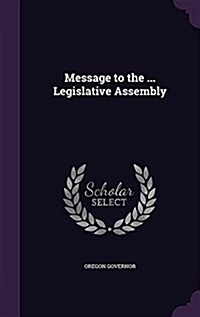 Message to the ... Legislative Assembly (Hardcover)