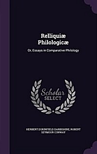 Relliqui?Philologic? Or, Essays in Comparative Philology (Hardcover)