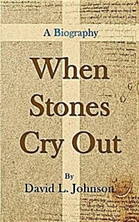 When Stones Cry Out: A Biography (Paperback)