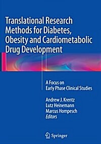 Translational Research Methods for Diabetes, Obesity and Cardiometabolic Drug Development : A Focus on Early Phase Clinical Studies (Paperback, Softcover reprint of the original 1st ed. 2015)