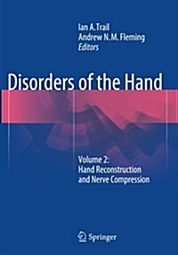 Disorders of the Hand : Volume 2: Hand Reconstruction and Nerve Compression (Paperback, Softcover reprint of the original 1st ed. 2015)